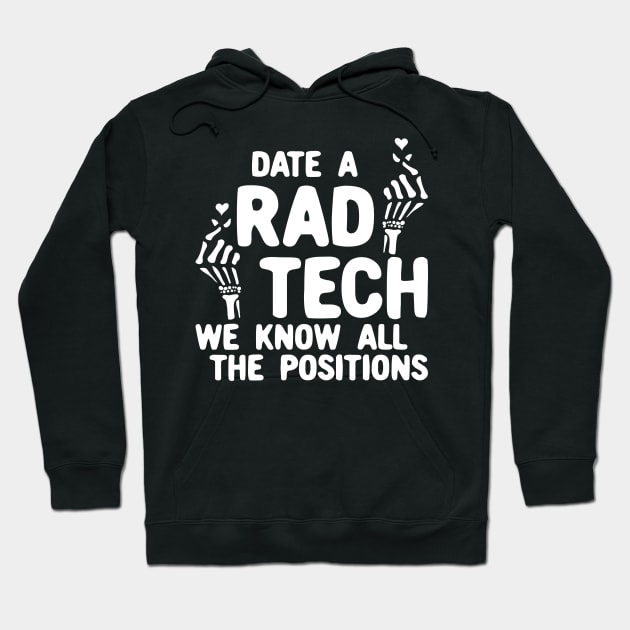 Date A Rad Tech We Know All The Positions Hoodie by maxcode